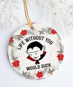 Life Without You With Suck Decorative Christmas Ornament