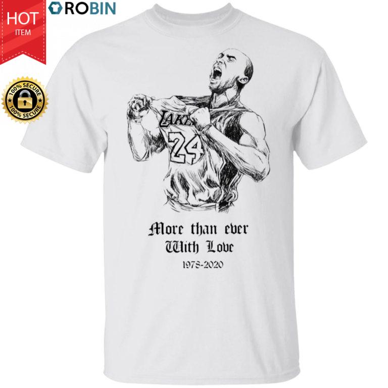 Kobe Bryant More than ever with love Shirt