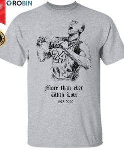 Kobe Bryant More than ever with love Shirt Kobe Bryant More than ever with love Shirt