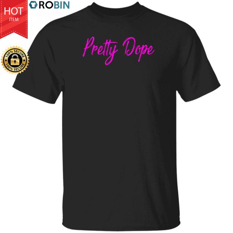 Pretty Dope Shirt