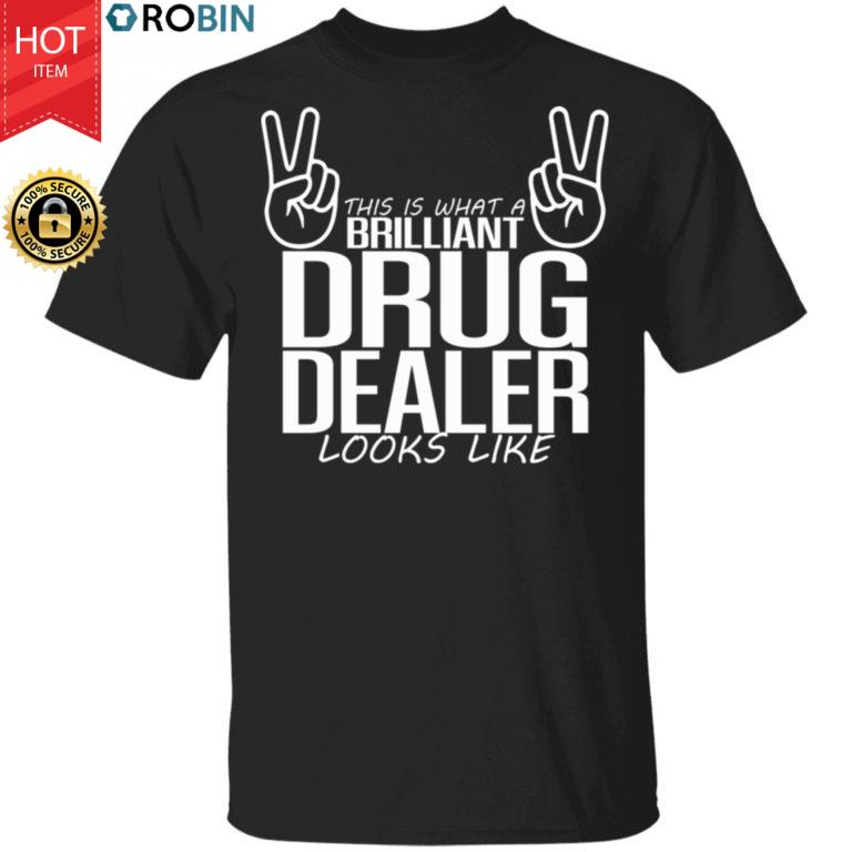 This Is What A Legal Drug Dealer Looks Like Shirt, Long Sleeve