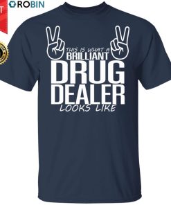 This Is What A Legal Drug Dealer Looks Like Shirt, Long Sleeve