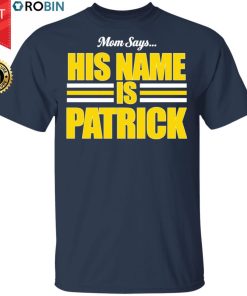 Mom Says His Name Is Patrick Shirt