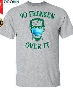 Frankenstein So Franken Over It Shirt, Long Sleeve