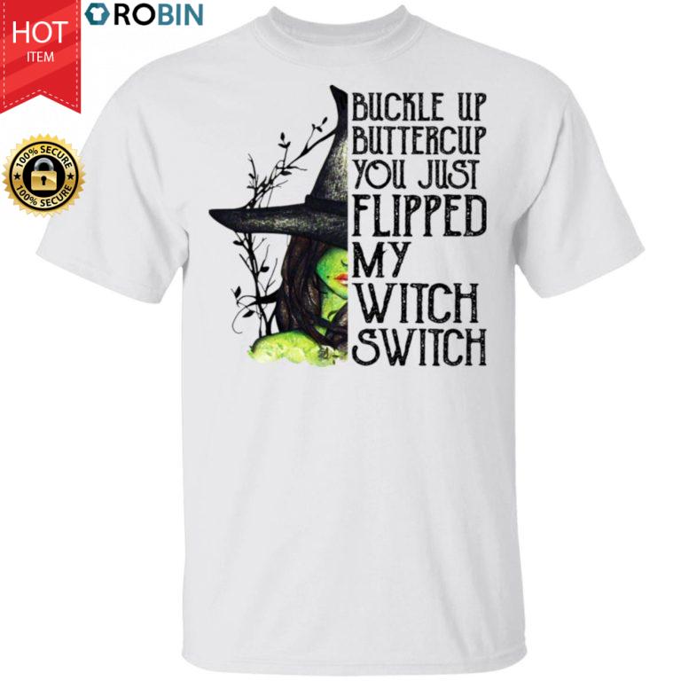 Buckle Up Buttercup You Just Flipped My Witch Switch Shirt Funny Halloween Gift