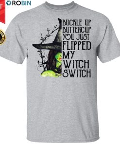 Buckle Up Buttercup You Just Flipped My Witch Switch Shirt Funny Halloween Gift