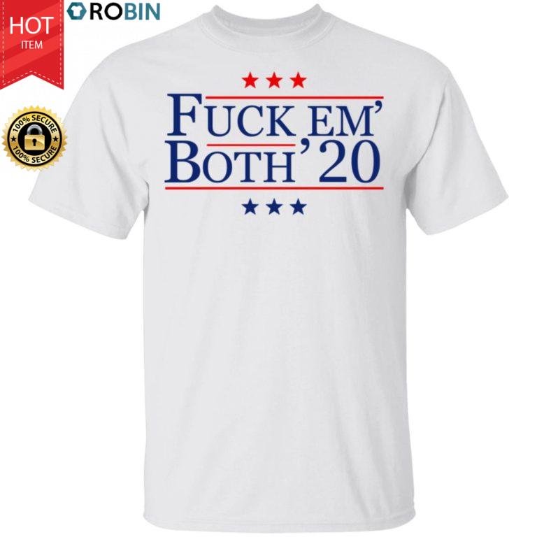 Fuck Em Both 20 Shirt