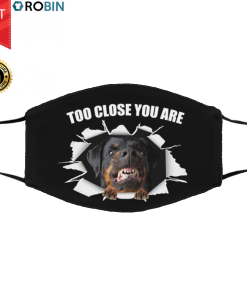 Rottweiler-Too close you are Face Mask