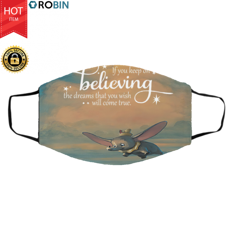 Keep on believing dumbo Face Mask