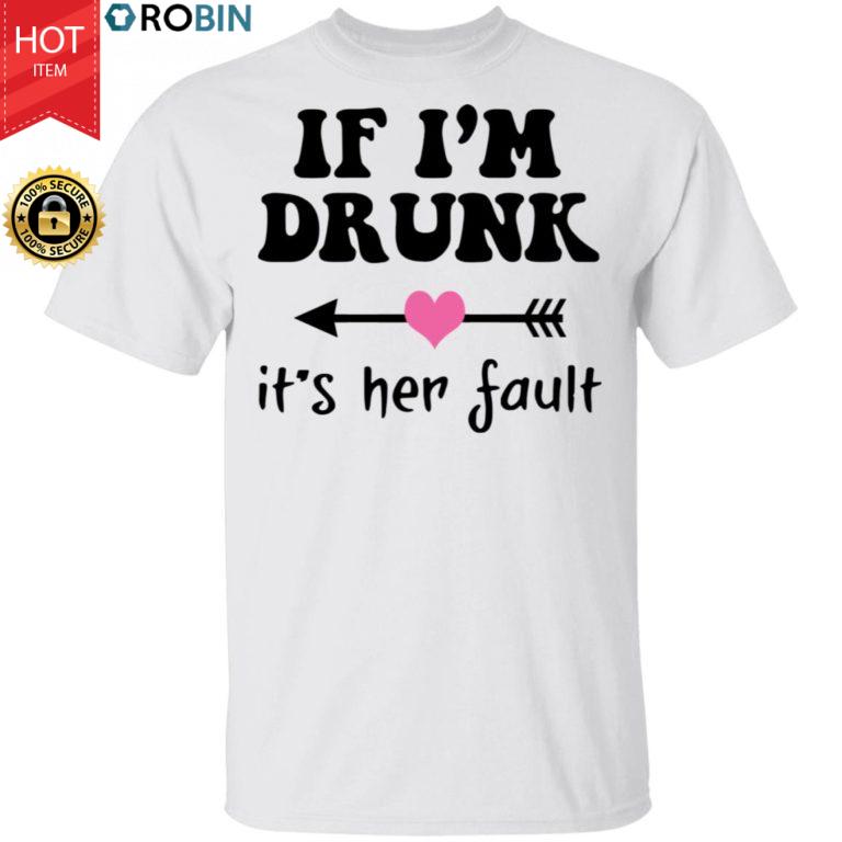 Best Friendsif I’m Drunk It’s Her Fault Shirt