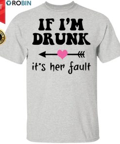 Best Friendsif I’m Drunk It’s Her Fault Shirt