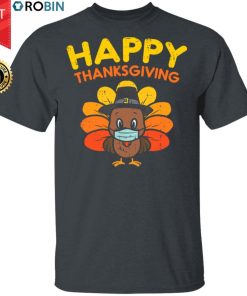 Happy Thanksgiving Turkey Funny Quarantine Gift Shirt