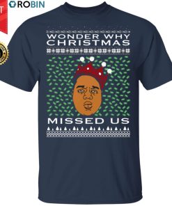 Wonder Why Christmas Missed Us Notorious Big Ugly Christmas Wonder Why Christmas Missed Us Notorious Big Ugly Christmas