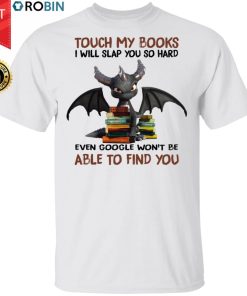Touch My Books I Will Slap You So Hard Dragon Shirt Touch My Books I Will Slap You So Hard Dragon Shirt