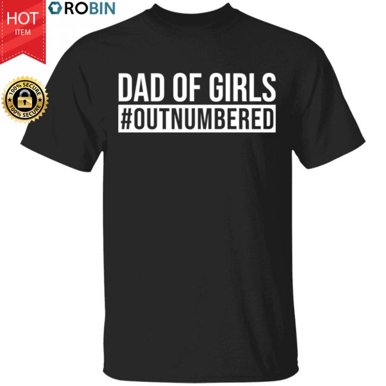 Dad Of Girl #outnumbered Shirt
