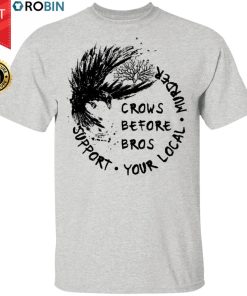 Support Your Local Murder Crows Before Bros Raven Shirt