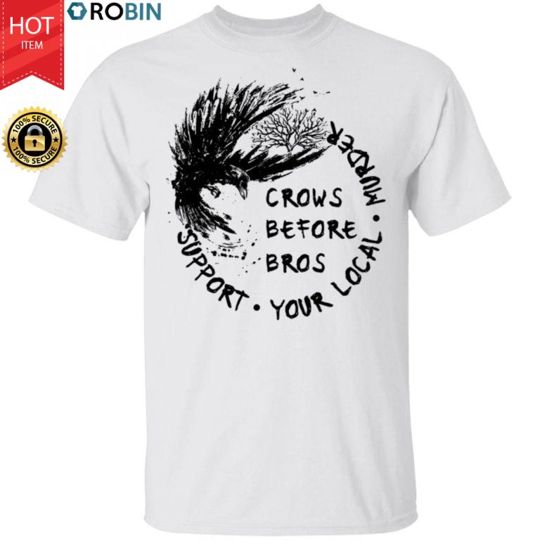 Support Your Local Murder Crows Before Bros Raven Shirt