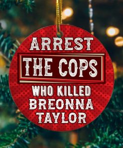 Arrest the Cops Who Killed Breonna Taylor Ornament Decorative Ornament