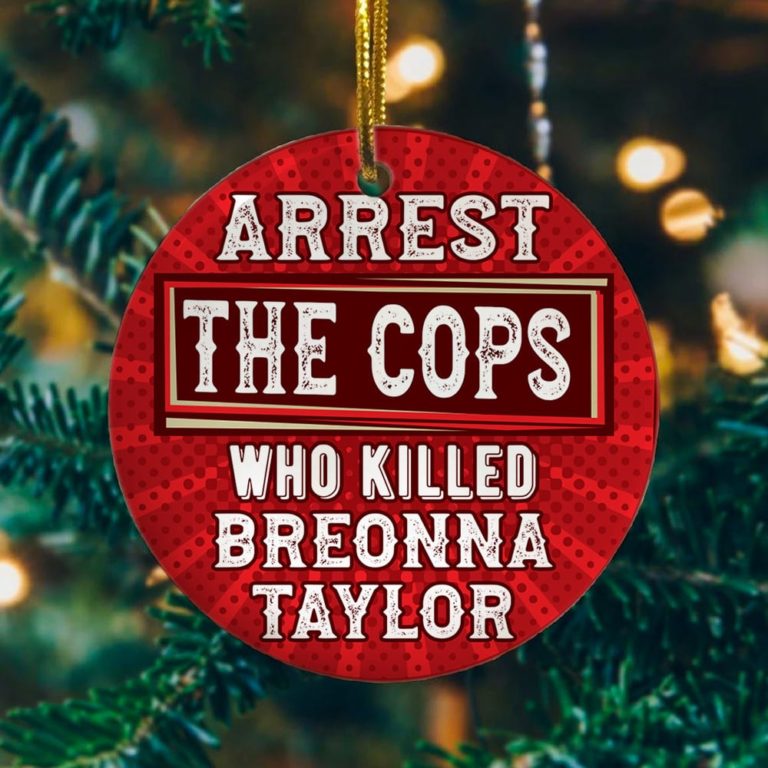 Arrest the Cops Who Killed Breonna Taylor Ornament Decorative Ornament