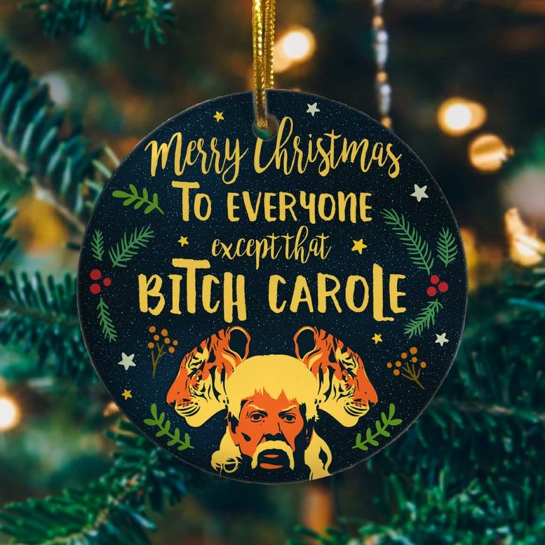 Merry Christmas To Everyone Except That Bitch Carole – Tiger Joe King Circle Ornament Tree Decoration Ornament