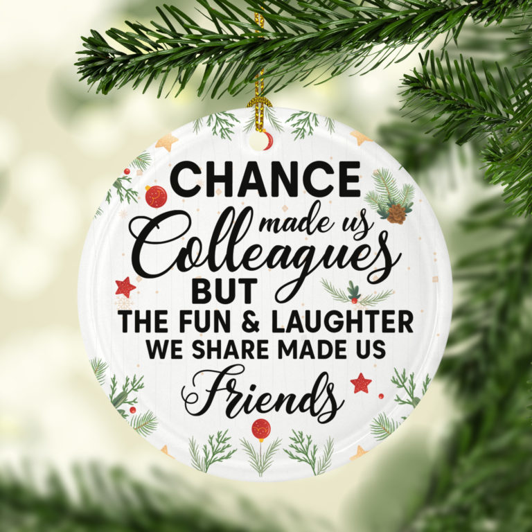 Chance Made Us Colleague But Fun Laughter Made Us Friend Decorative Christmas Ornament