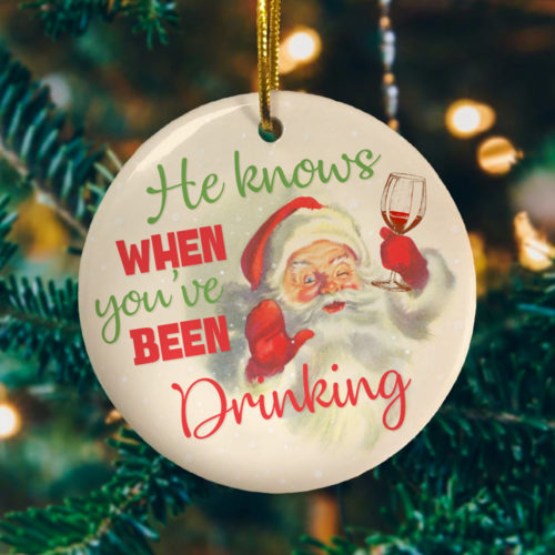 Santa Funny Christmas Ornament He Knows When Youve Been Drinking Decorative Christmas Ornament