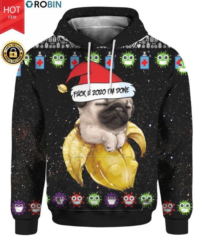 Baby Pug And Fuck You 2020 I'm Done 3D Ugly Christmas Sweater Hoodie