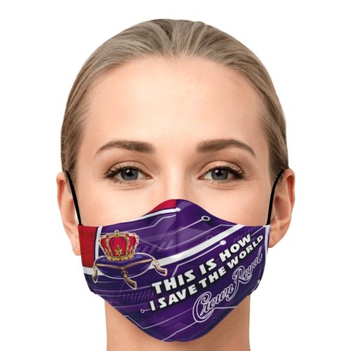 This Is How I Save The World Crown Royal Face Mask With PM2 5 Filters   03c896fdd217c74de1af00db7ebf47dd 500x500 