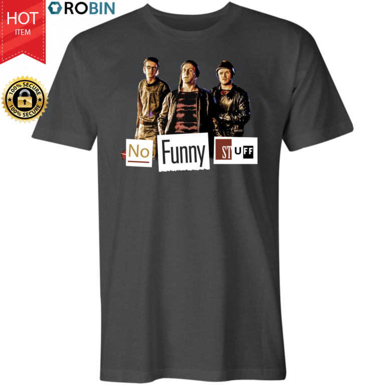 The Nihilists – No Funny Stuff T Shirt and Hoodie