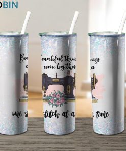 Beautiful Things Come Together Sewing 17oz Tumbler