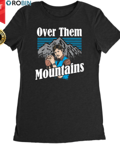 Uncle Rico – Over Them Mountains T Shirt and Hoodie Uncle Rico – Over Them Mountains T Shirt and Hoodie