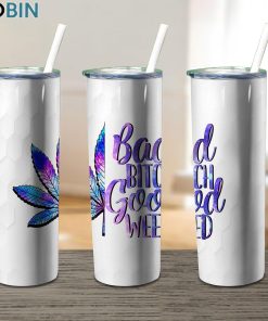 Bad Bitch Good Weed Tumbler Rolling 17oz Tumbler Bad Bitch Good Weed Tumbler Rolling 17oz Tumbler