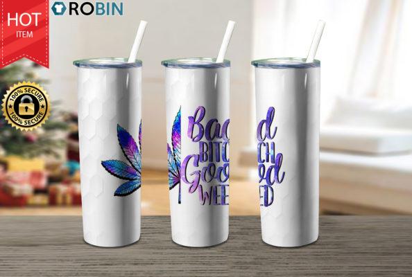 Bad Bitch Good Weed Tumbler Rolling 17oz Tumbler