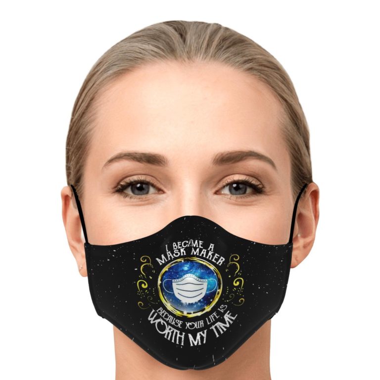 I Became A Mask Maker Because Your Life Is Worth My Time Face Mask With PM2.5 Filter