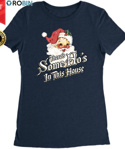 There’s Some Ho’s In This House T Shirt and Hoodie There’s Some Ho’s In This House T Shirt and Hoodie
