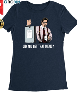 Did You Get That Memo? – Bill Lumbergh T Shirt and Hoodie