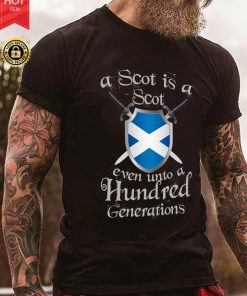 A Scot Is A Scot Even Unto A 100 Generations T Shirt