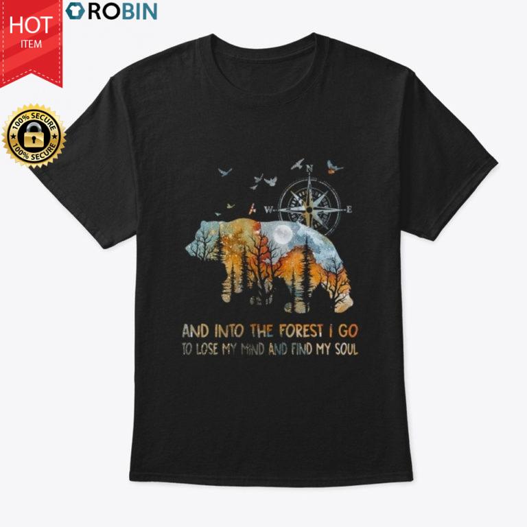 Bear And Into The Forest I Go T Shirt