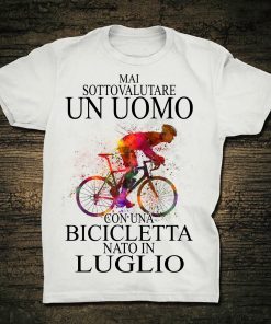 Mai Sottovalutare Un Uomo Con Una Bicicletta Nato In Luglio T Shirt