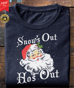 Snow's Out Ho's Out T Shirt