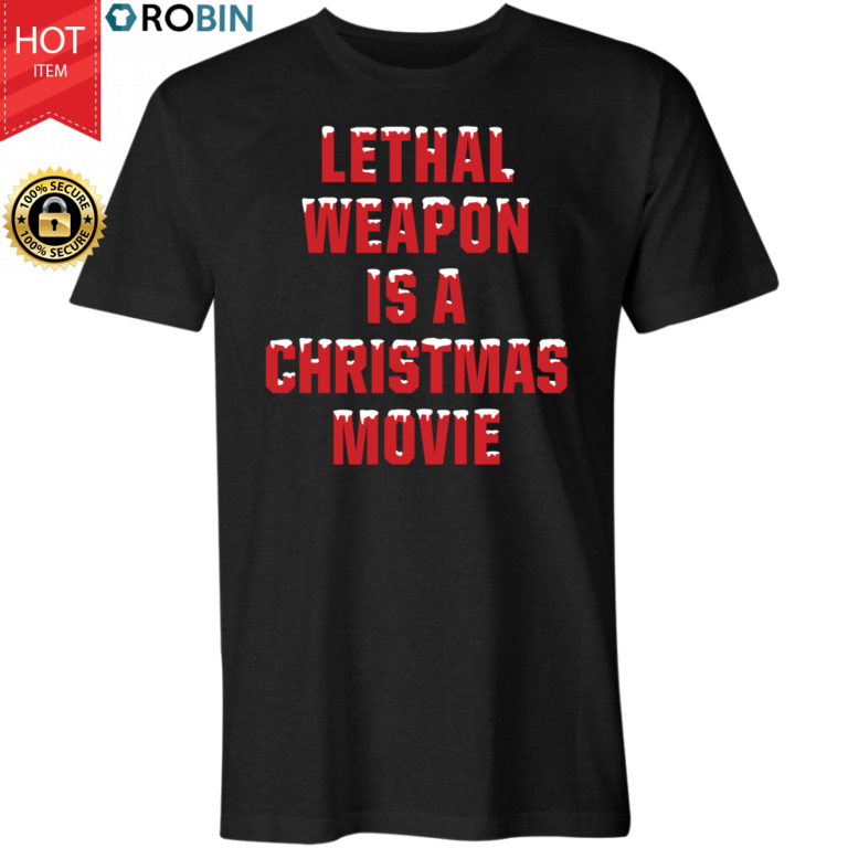 Lethal Weapon is a Christmas Movie T-Shirt
