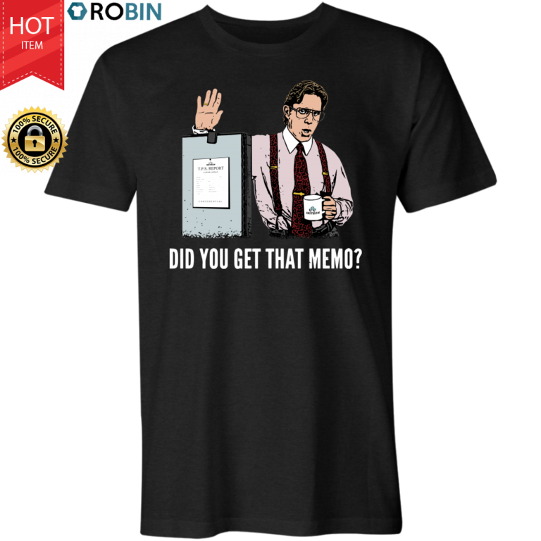 Did You Get That Memo? – Bill Lumbergh T Shirt and Hoodie