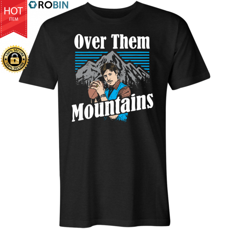 Uncle Rico – Over Them Mountains T Shirt and Hoodie