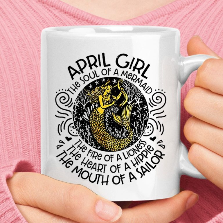 April Girls Soul Of Mermaid Fire Of Lionness Heart Of Hippie Mug
