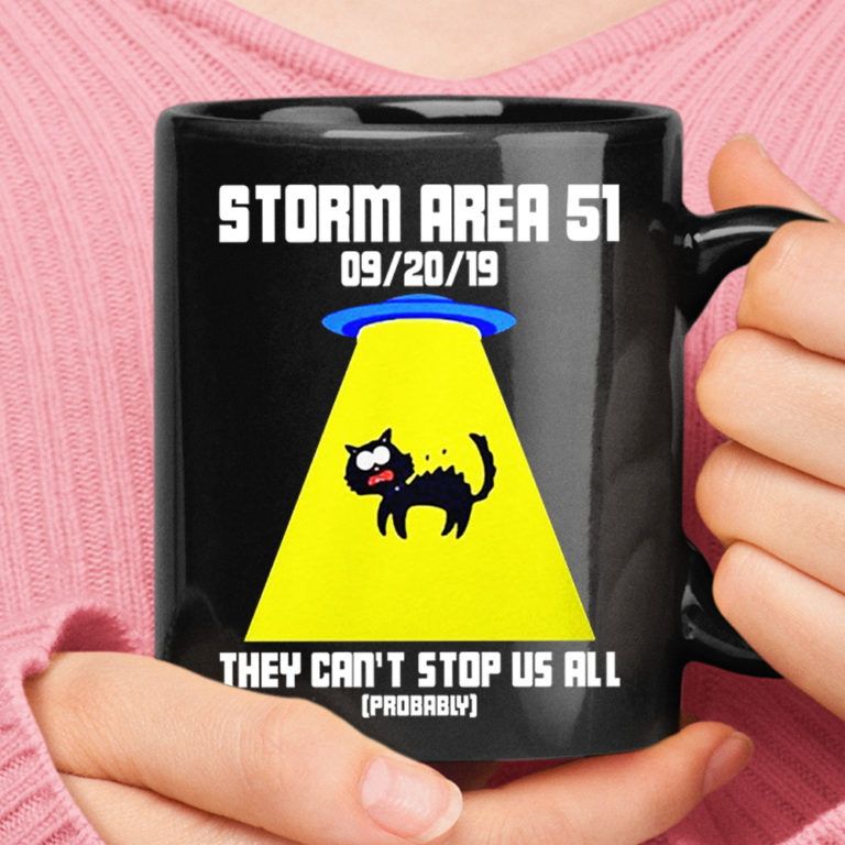 Cat Abducted Storm Area 51 They Can't Stop All Of Us Probably Mug