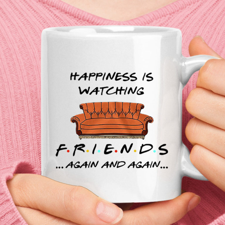 Happiness Is Watching FRIENDS Again And Again Mug