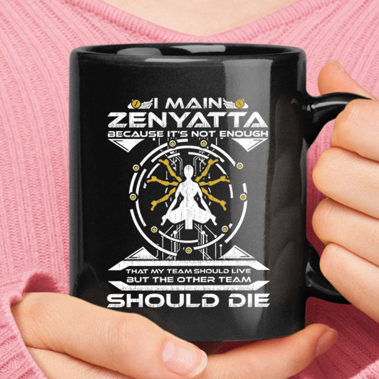 I Main Zenyatta Not Enough My Team But Other Team Should Die Mug