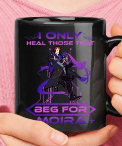 I Only Heal Those That Beg For Moira Overwatch Mug