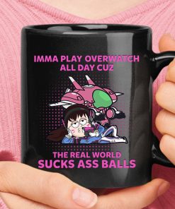 Imma Play Overwatch All Day Cuz Real World Suck Ass Ball D.Va Mug Imma Play Overwatch All Day Cuz Real World Suck Ass Ball D.Va Mug