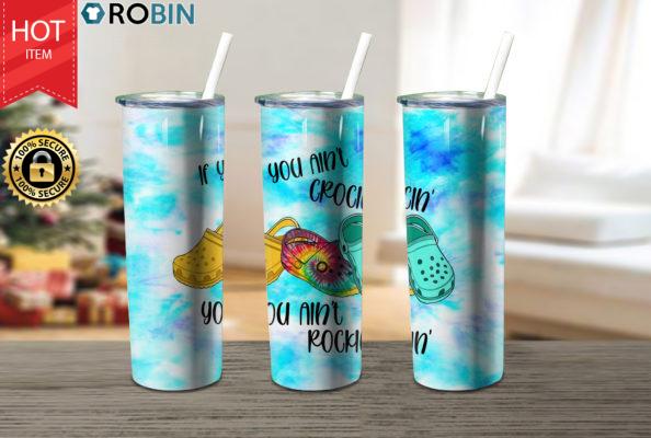 If You Aint Crocin You Aint Rocking 17oz Tumbler